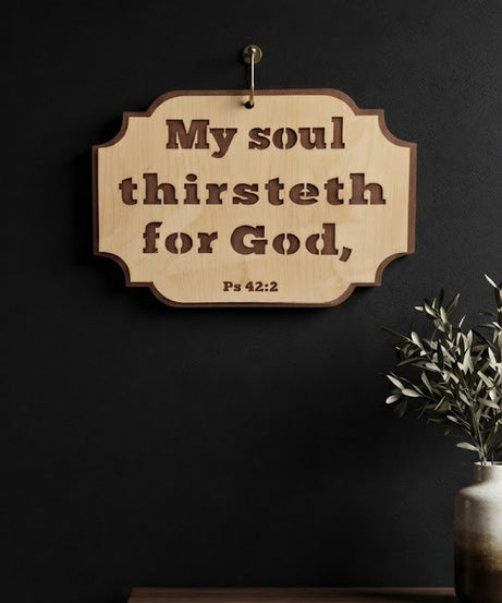 MY SOUL THIRST – لوحة خشبية