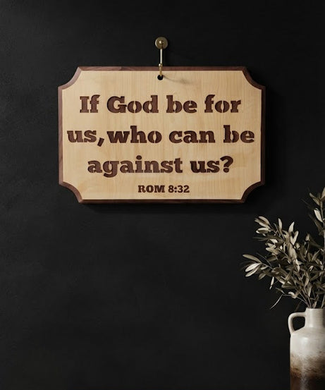 IF GOD BE FOR US, WHO – لوحة خشبية